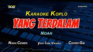 YANG TERDALAM KARAOKE KOPLO NADA CEWEK  NOAH  Yeni inka version [upl. by Floridia210]