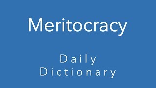 Meritocracy Daily Dictionary [upl. by Hescock]