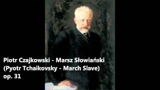 Tchaikovsky  Marche Slave Czajkowski  Marsz słowiański op 31 [upl. by Gavrila]