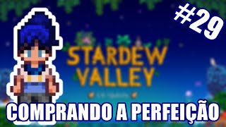 29º EP de Comprando a Perfeição no Stardew Valley [upl. by Ayotahc]