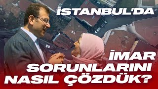 İSTANBUL’DA İMAR SORUNLARINI NASIL ÇÖZDÜK [upl. by Arinayed334]