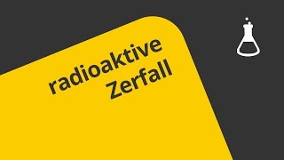 Alles rund um den radioaktiven Zerfall  Chemie  Allgemeine und anorganische Chemie [upl. by Tadeas]