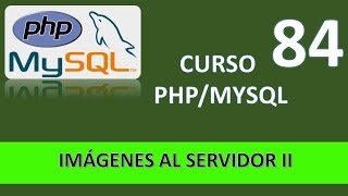 Curso PHP MySql Subir imágenes al servidor II Vídeo 84 [upl. by Regazzi]