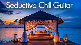 Seductive Chill Guitar  Smooth JazzInfused Chillhop Compilation for Relax Study amp Chillout Vibes [upl. by Neemsay]