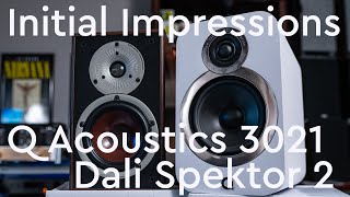 Q Acoustics 3020i and Dali Spektor 2 Initial Impressions [upl. by Atter]