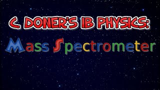 IB Physics The Bainbridge Mass Spectrometer [upl. by Assilev]