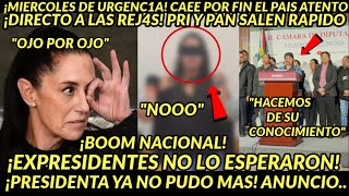 MIERCOLES DE URGENCIIA CCAEE POR FIN A REEJAS PRI Y PAN SALEN RAPIDO PRESIDENTA SALE INESPERADO [upl. by Suraved]