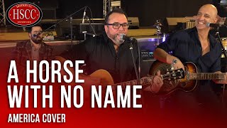 A Horse With No Name AMERICA Cover by The HSCC [upl. by Oahc448]