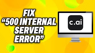 How To Fix “500 Internal Server Error” on Character AI 2024  Quick Fix [upl. by Ahseit]