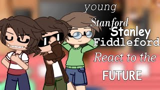 Younger Stanford Stanley And Fiddleford React to The Future  Gravity Falls GCRV [upl. by Garda]