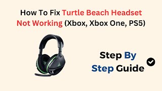 How To Fix Turtle Beach Headset Not Working Xbox Xbox One PS5 [upl. by Ynahpit]