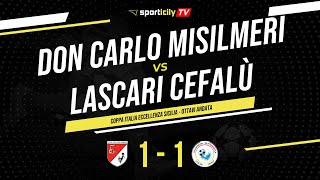 Don Carlo Misilmeri  Lascari Cefalù  Coppa Italia Eccellenza Sicilia  Highlights amp Goals [upl. by Allebasi]