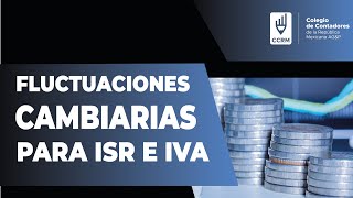 TRATAMIENTO FISCAL INTEGRAL DE LAS FLUCTUACIONES CAMBIARIAS PARA ISR E IVA [upl. by Alphonse]