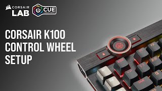 How To Set Up CORSAIR K100 RGB Keyboard Control Wheel in iCUE 5 [upl. by Petracca24]