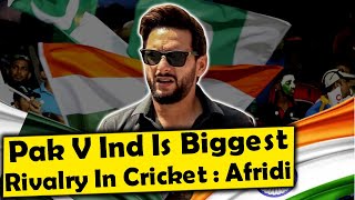 Pakistan India rivalry is biggest rivalry in sports says Shahid Afridi [upl. by Melloney]