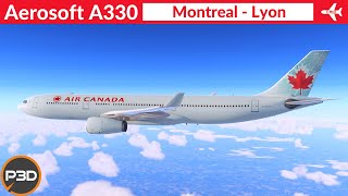 P3D v53 Aerosoft A330 Air Canada  Montreal to Lyon  Full flight [upl. by Harrison848]