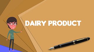 What is Dairy product Explain Dairy product Define Dairy product Meaning of Dairy product [upl. by Halstead]