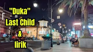 quotDUKAquot  Last Child  Lagu amp Lirik [upl. by Rubetta]