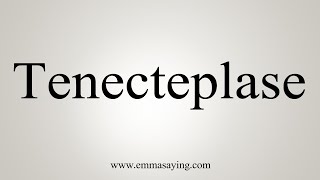 How To Say Tenecteplase [upl. by Ausoj]