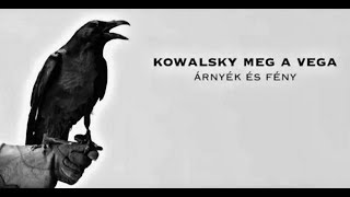 KOWALSKY MEG A VEGA  ÁRNYÉK ÉS FÉNY Official [upl. by Naehs]