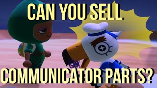 CAN YOU SELL COMMUNICATOR PARTS in Animal Crossing New Horizons [upl. by Sibyl]