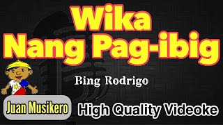 Wika Nang Pagibig  Bing Rodrigo  HQ KaraokeVideoke Juan Musikero [upl. by Elsworth747]