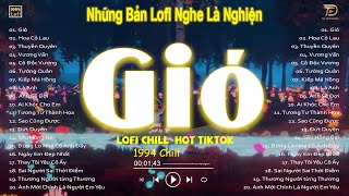 Gió Hoa Cỏ Lau Thuyền Quyên lofi  Nhạc Lofi Chill Hot TikTok 2023  Lofi Chill Nghe Là Nghiện [upl. by Hanala341]