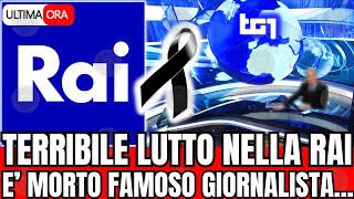 🔴 TERRIBILE LUTTO NELLA RAI quotE MORTO IL FAMOSO GIORNALISTAquot LA NOTIZIA DI POCO FA [upl. by Secundas]