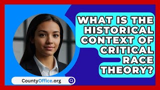 What Is the Historical Context of Critical Race Theory  CountyOfficeorg [upl. by Haland537]