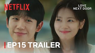 EP 15 TRAILER quotHe will never be my soninlawquot  Love Next Door  Netflix ENG SUB [upl. by Jaimie642]