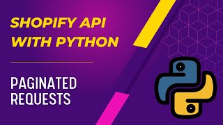 Shopify API with Python  Making Paginated Requests  Part 4 [upl. by Winton]