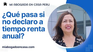 ¿Qué pasa si no declaro a tiempo renta anual [upl. by Annasoh]