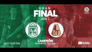 CLÁSICOS DIMAYOR  Atlético Nacional vs Deportes Tolima 2018I  DEPORTES TOLIMA CAMPEÓN [upl. by Carmelita126]