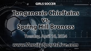 Tonganoxie Chieftains vs Spring Hill Broncos Girls Soccer 41624 [upl. by Annot338]