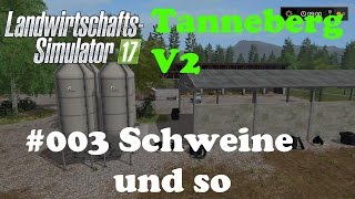 LS17 Tanneberg V2 003 Schweine und so [upl. by Eneles18]