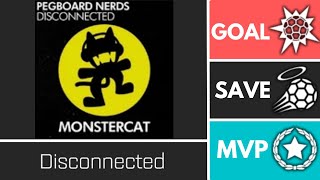 Disconnected Monstercat10Yr  Player Anthem Showcase  Goal EpicSave MVP [upl. by Linders]