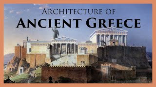 How Classical Architecture Began in Ancient Greece A Survey of Classical Architecture Part I [upl. by Eelrehpotsirhc403]