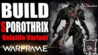 Sporothrix Build  Volatile Variant  Warframe By NilNeko [upl. by Sheffield380]