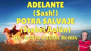 ADELANTE Sash  POTRA SALVAJE Isabel Aaiún DJArturo Fusión Remix [upl. by Ardnazil987]