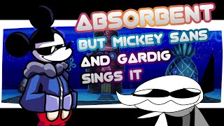 FNF Absorbent but Mickey Sans and Gardig sings it Cover [upl. by Asssilem]