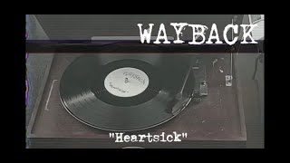 Wayback  Heartsick [upl. by Chery]