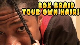 How To Box Braid Your Own Hair [upl. by Eiuqcaj]