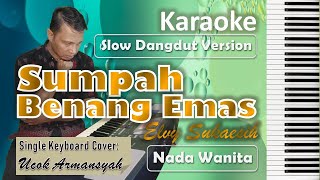 Sumpah Benang Emas  Karaoke Elvy Sukaesih  Nada Wanita  Slow Dangdut Version  SiKeCe  Lirik [upl. by Nnylahs]