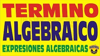 TERMINO ALGEBRAICONOTACIONEXPRESIONES ALGEBRAICAS [upl. by Vorfeld]