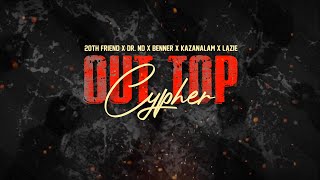 OUT TOP Cypher  20th Friend x Dr ND x Benner x Kazanalam x Lazie [upl. by Zarger87]