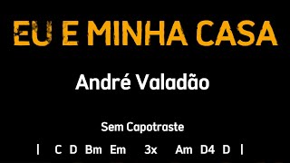 EU E MINHA CASA André Valadão  Cifra e Letra  Sem Capotraste [upl. by Sergo580]