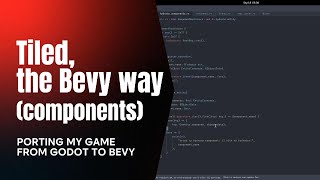 Tiled the Bevy way components  Porting a Game from Godot To Bevy EP 10 [upl. by Atinor]