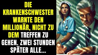 Die Krankenschwester warnte den Millionär nicht zu dem Treffen zu gehen Zwei Stunden später alle [upl. by Ydnam]