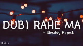 DUBI RAHE MA  Shaddy Popat  Lyrics  Reverb [upl. by Sakovich]