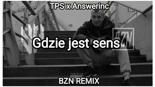 TPS x Answerinc  Gdzie jest sens BZN Remix [upl. by Attiuqaj178]